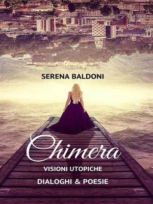 cover image of Chimera--Visioni utopiche Poesie & Dialoghi
